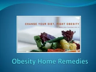 Smartly Invest All Your Heart & Soul In Obesity Home Remedies