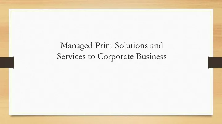 managed print solutions and services to corporate business