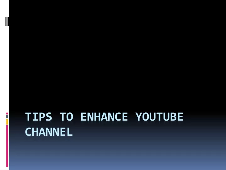 tips to enhance youtube channel