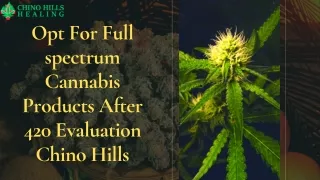 Experience The Power of Full-spectrum Products with 420 Evaluation Chino Hills