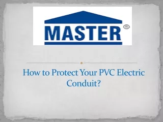 How to Protect Your PVC Electric Conduit?