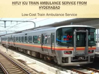 Book 24*7 Train Ambulance Service in Hyderabad by HIFLY ICU