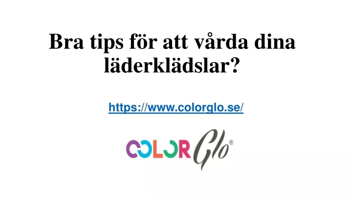 bra tips f r att v rda dina l derkl dslar