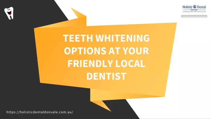 teeth whitening options at your friendly local dentist