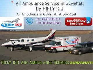 Book 24*7 Air Ambulance Service in Guwahati by HIFLY ICU