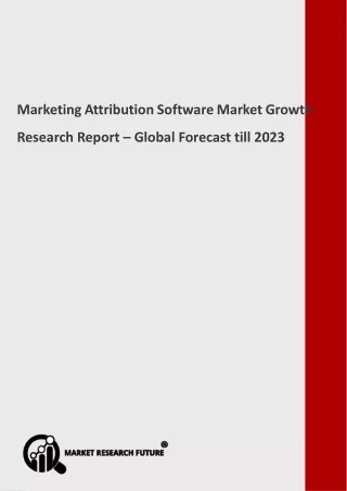 Marketing Attribution Software Market Growth Review, In-Depth Analysis, Research, Forecast to 2023