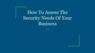 How To Assess The Security Needs Of Your Business