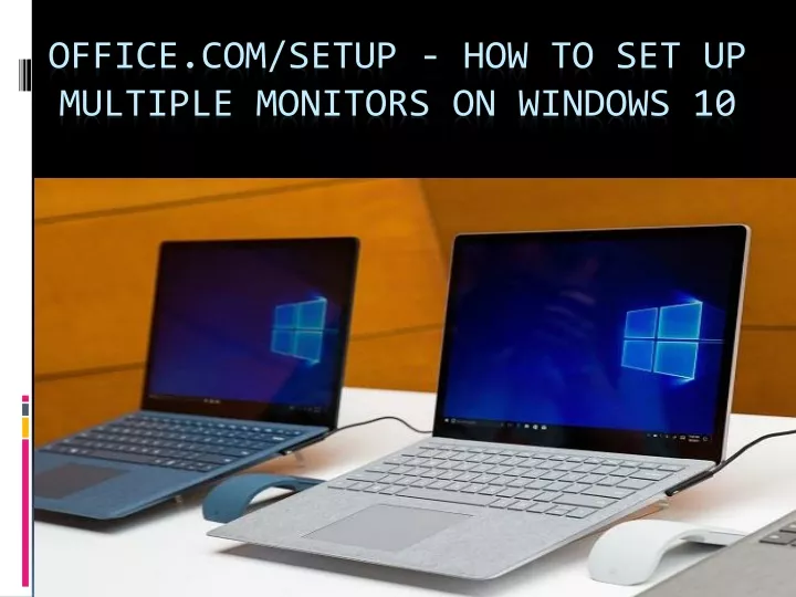 office com setup how to set up multiple monitors on windows 10
