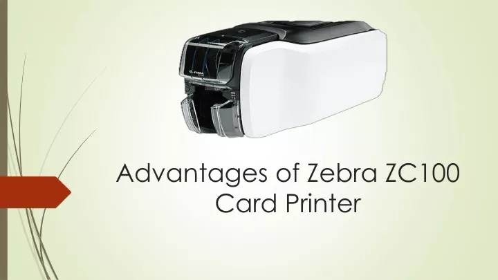 advantages of zebra zc100 card printer