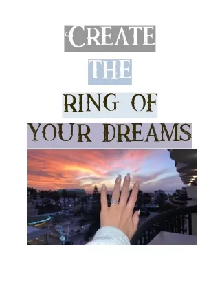 Create the ring of your dreams