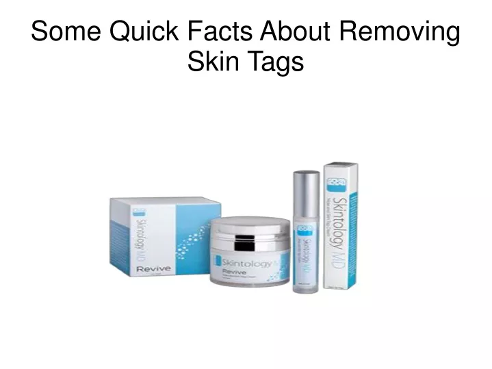 some quick facts about removing skin tags