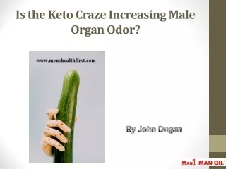 Is the Keto Craze Increasing Male Organ Odor?