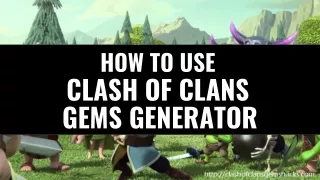 How To Use Clash Of Clans Gems Generator?