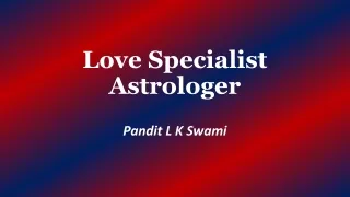 Love Specialist Astrologer |  91- 9928100498 | 100% Result