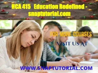 HCA 415   Education Redefined - snaptutorial.com