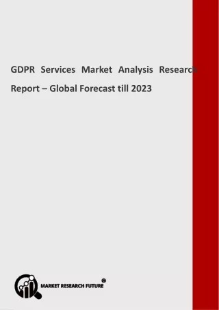 GDPR Services Market Analysis Future Insights, Market Revenue and Threat Forecast by 2023