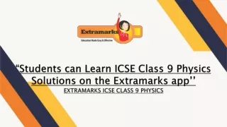 Students can Learn ICSE Class 9 Physics Solutions on the Extramarks App