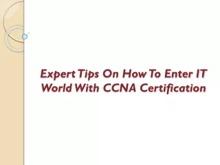 Expert Tips On How To Enter IT World With CCNA Certification