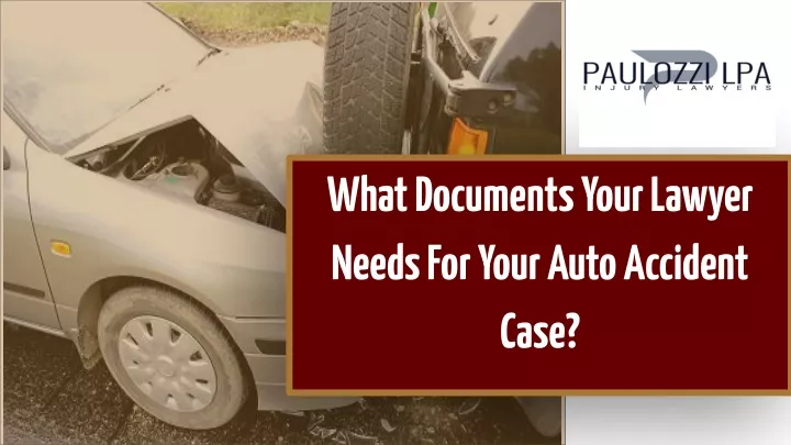 what documents your lawyer needs for your auto