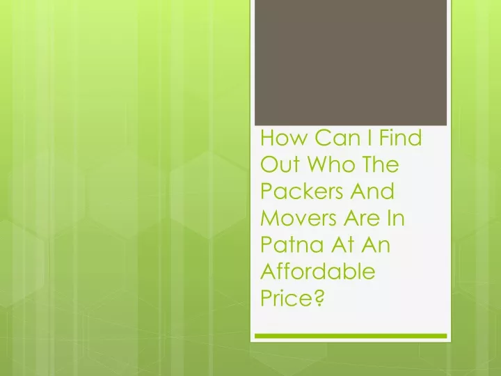 how can i find out who the packers and movers are in patna at an affordable price