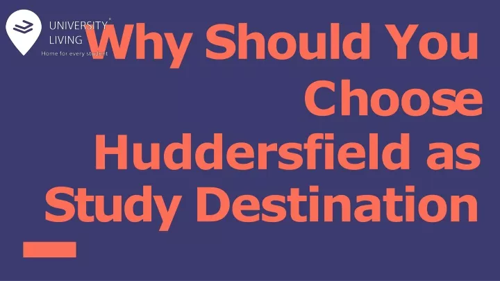 why should you c h oo s e huddersfield as study