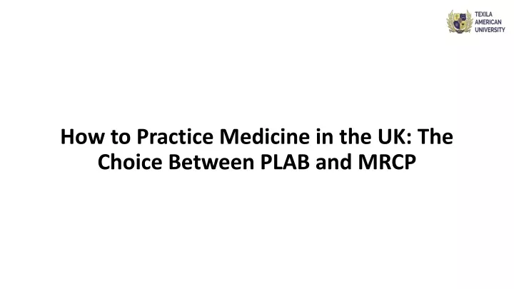 how to practice medicine in the uk the choice between plab and mrcp
