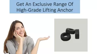 Get An Exclusive Range Of High Grade Lifting Anchor