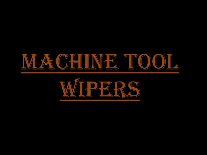 machine tool wipers