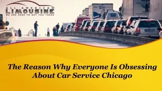 The Reason Why Everyone Is Obsessing About Car Service Chicago