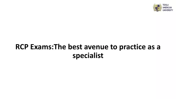rcp exams the best avenue to practice as a specialist