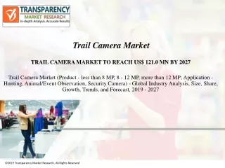Trail Camera Market Worth US$ 121.0 Bn by 2027