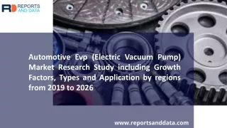 Automotive Evp (Electric Vacuum Pump) Market infrastructure growth and development 2019 - 2026