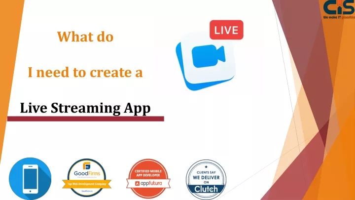 what do i need to create a live streaming app