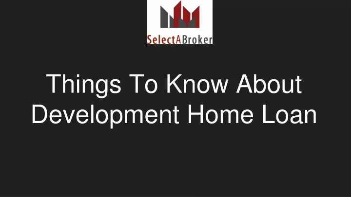 things to know about development home loan