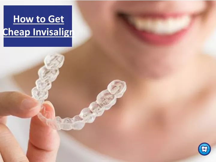 how to get cheap invisalign