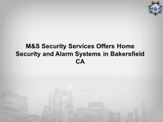 M&S Security Services Offers Home Security and Alarm Systems in Bakersfield CA
