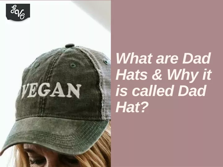 what are dad hats why it is called dad hat