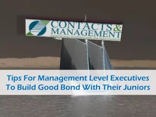 Tips For Management Level Executives To Build Good Bond With Their Juniors