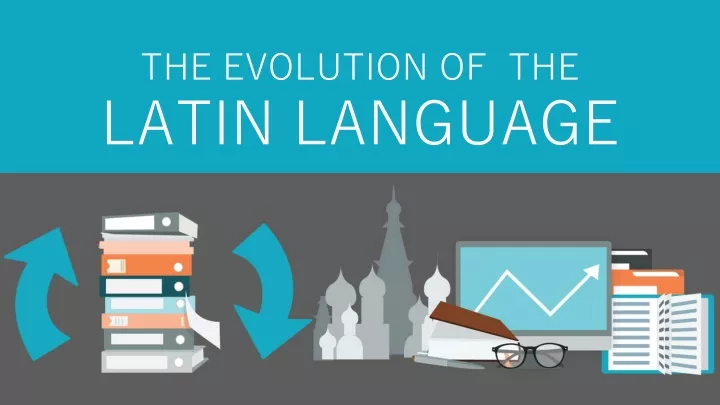 the evolution of the latin language