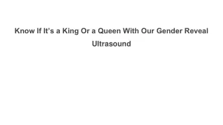Know If It’s a King Or a Queen With Our Gender Reveal Ultrasound