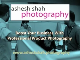 Boost Your Business With Professional Product Photography