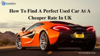 How To Find Perfect Used Cars At A Cheaper Rate In UK?