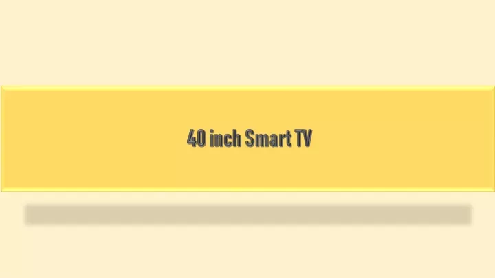 40 i nch smart tv