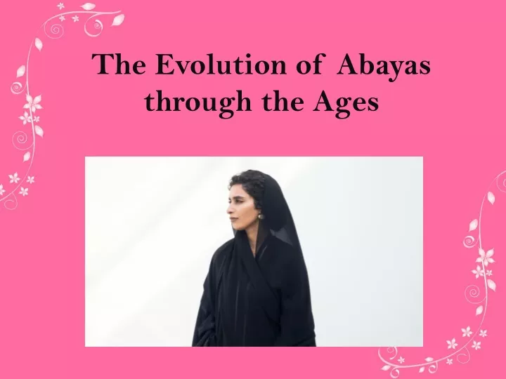 the evolution of abayas through the ages