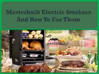 Masterbuilt Electric Smokers And How To Use Them