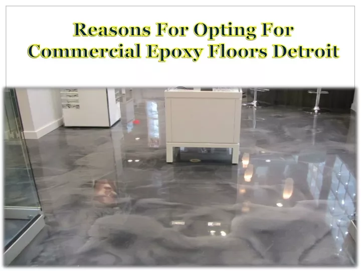 reasons for opting for commercial epoxy floors detroit