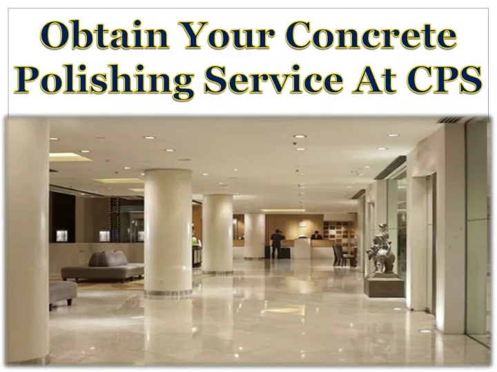 obtain your concrete polishing service at cps