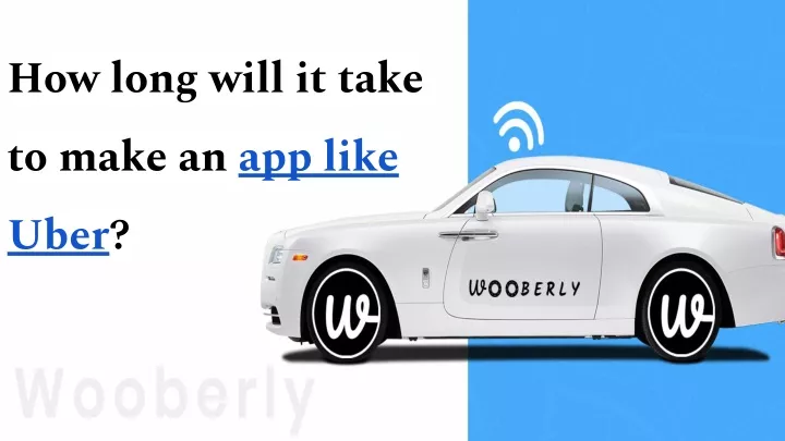how long will it take to make an app like uber