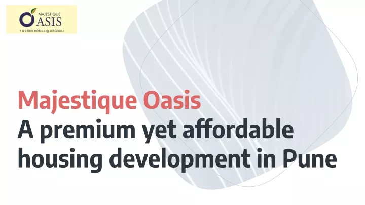 majestique oasis a premium yet affordable housing