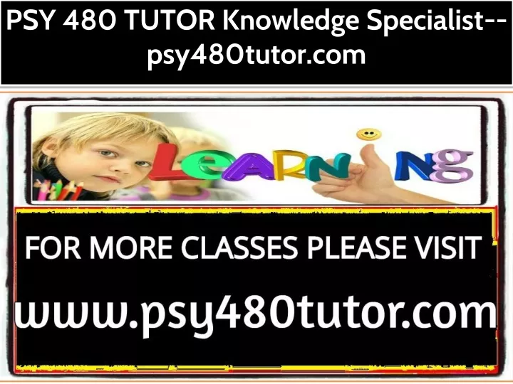 psy 480 tutor knowledge specialist psy480tutor com